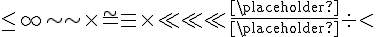 \leq \infty \sim \sim \times =^\sim \equiv \times \ll \ll \ll \frac {\placeholder } {\placeholder }\div <
